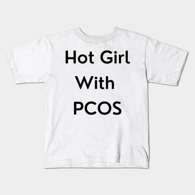 Hot Girl with PCOS Kids T-Shirt by erinrianna1